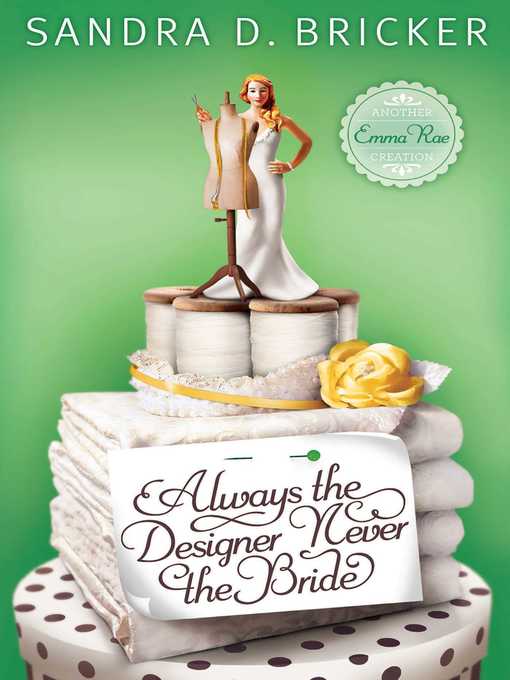 Title details for Always the Designer, Never the Bride by Sandra D. Bricker - Available